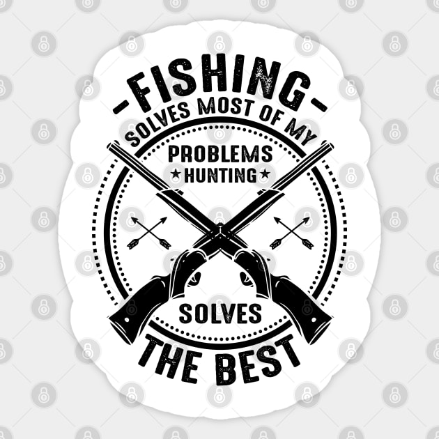 Fishing solves most of my problems hunting solves the best Sticker by mohamadbaradai